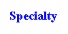 Specialties